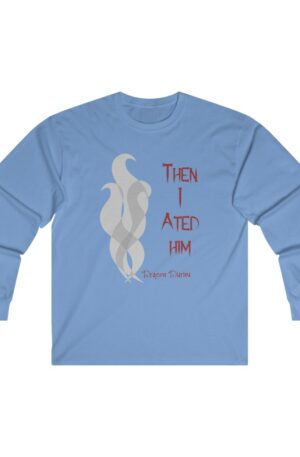 "Then I Ated Him" Long Sleeve Tee